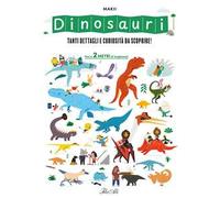Dinosauri. Tanti dettagli e curiosità da scoprire! Ediz. a colori