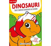 Dinosauri. Tanti simpatici dinosauri da colorare. Tiny color. Ediz. a colori
