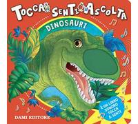 Dinosauri. Tocca senti e ascolta. Ediz. a colori