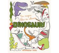 Dinosauri. Un magico libro da colorare. Ediz. illustrata