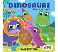 Dinosauri. Uovo a sorpresa! Muovi e pop-up! Ediz. a colori