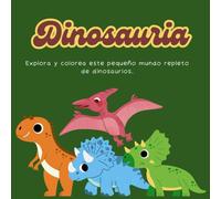 Dinosauria: Explora y colorea este pequeño mundo repleto de dinosaurios