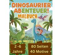 Dinosaurier Abenteuer Malbuch: 40 Spannende Motive rund um Dinosaurier