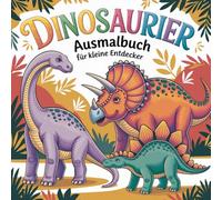 Dinosaurier Ausmalbuch für kleine Entdecker mit 50 spannenden Ausmalbildern
