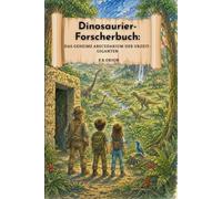 Dinosaurier-Forscherbuch:: Das geheime Abecedarium der Urzeit-Giganten