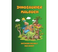 Dinosaurier Malbuch: Entdecke die Welt der Urzeit