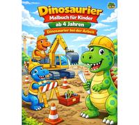 Dinosaurier Malbuch für Kinder ab 4 Jahren: Dinosaurier bei der Arbeit - Einfache Ausmalbilder, Berufe Entdecken und Lernspaß für Jungen und Mädchen | Perfektes Geschenk für Kinder