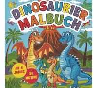 Dinosaurier Malbuch für Kinder ab 4 Jahren. Mit 50 faszinierenden Dino und Drachen Motiven zum Ausmalen.