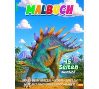 Dinosaurier-Malbuch für Kinder: Band 4 von 8 mit 45 Seiten - Faszinierende Dinosaurier mit Ausmalbildern, Spielen, Labyrinthen, Aktivitäten und kurzen Geschichten