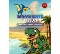 Dinosaurier Malbuch: Mehr als 40 einfache Ausmalbilder für Kinder ab 2 Jahren
