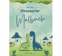 Dinosaurier Malbuch - Meine ersten Dino Abenteuer - Malbuch für Kinder von 4 -10 Jahre