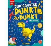Dinosaurier Punkt zu Punkt Buch für Kinder von 8-12 Jahren: Das Dino Malbuch, Aktivitätsbuch zum Verbinden der Zahlen von 1 bis 100, Zeichnen, ... tolles für Jungen und Mädchen von 8-12 Jahren