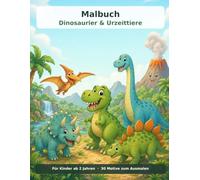 Dinosaurier & Urzeittiere Malbuch ab 2 Jahren: 30 Motive zum Ausmalen