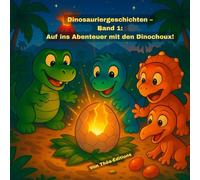 Dinosauriergeschichten - Band 1: Auf ins Abenteuer mit den Dinochoux!