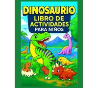 DINOSAURIO LIBRO DE ACTIVIDADES PARA NIÑOS: 50 páginas de laberintos, puntos para unir, dibujos para colorear y juegos educativos para niños y niñas de 3 a 8 años !