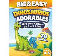 Dinosaurios Adorables: Libro para Colorear de 3 a 5 Años | 70 Dibujos Grandes y Fáciles