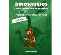 DINOSAURIOS: APRENDE Y COLOREA CON ALFIE