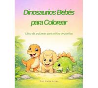 Dinosaurios Bebés para Colorear: Libro de colorear para niños pequeños