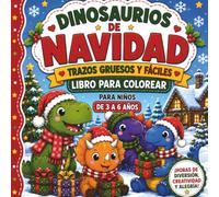 Dinosaurios de Navidad - Libro para Colorear para Niños de 3 a 6 Año: T-Rex, Triceratops, Estegosaurio, Pterodáctilo y Muchos Más en Bonitas Escenas ... para Pequeños Artistas y Principiantes