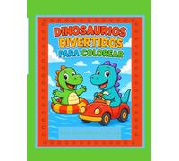 “Dinosaurios Divertidos para Colorear: Niños 4-8 Años”: “Libro de pasatiempos creativos con dinosaurios grandes y simples”