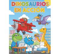 Dinosaurios en Acción: Un divertido libro para colorear dinosaurios en diferentes profesiones - Para niños y niñas de 3 a 8 años