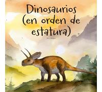 Dinosaurios (en orden de estatura)