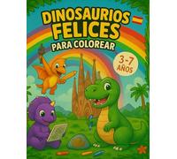 Dinosaurios Felices Para Colorear: Libro para colorear con dinosaurios adorables para niños de 3 a 7 años