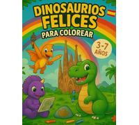 Dinosaurios Felices Para Colorear: Libro para colorear con dinosaurios adorables para niños de 3 a 7 años
