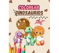 DINOSAURIOS - Libro de colorear: Con 50 imágenes de simpáticos dinosaurios para niños y niñas.