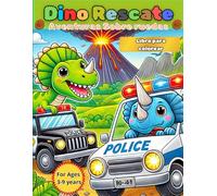 Dinosaurios Libro de Colorear para Niños y Niñas de 3 Años y más "Dino Rescate, Aventuras sobre Ruedas": Libro para colorear de dinosaurios con carros ... ambulancias, incluye memorama recortable.