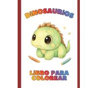 Dinosaurios - Libro Para Colorear: Libro para pintar con dibujos de dinosaurios para niños y niñas. Divertido y fácil.