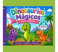 Dinosaurios Magicos para Colorear: Dinosaurios Mágicos para Colorear: 35 dibujos adorables para niños y niñas de 4 a 8 años | Libro infantil para ... volcanes, huevos y paisajes prehistóricos.