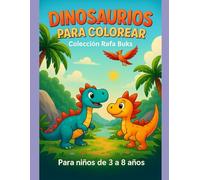 Dinosaurios para Colorear: Colección Rafa Buks