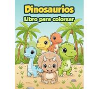 Dinosaurios para Colorear: Libro de Actividades para Niños de 3 a 8 Años: 32 Adorables Ilustraciones de T-Rex, Triceratops y Criaturas Prehistóricas | ... Simples y Divertidos para Pequeños Artistas