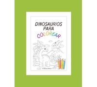 Dinosaurios para colorear.: "Líneas gruesas y diversión gigante"