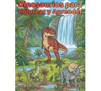 Dinosaurios para Colorear y Aprender: 50 ilustraciones realistas y datos científicos para niños de 4 a 12 años: Una aventura prehistórica educativa para pequeños paleontólogos.