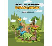 Dinosaurios para colorear y aprender: números, letras y juegos divertidos.: Explora el mundo jurásico mientras coloreas, aprendes el abecedario y los números y disfrutas con los pasatiempos.