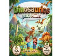 Dinosaurios para Niños (2-5 años): Libro de criaturas prehistóricas y animales antiguos para preescolar