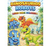 Dinosaurios Robots - Libro para Colorear: 20 dinosaurios robóticos adorables para colorear (niños y niñas)