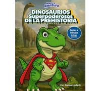 Dinosaurios Superpoderosos de la Prehistoria
