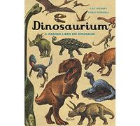 Dinosaurium. Il grande libro dei dinosauri
