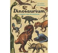 Lily Murray – Dinosaurium. Il grande libro dei dinosauri