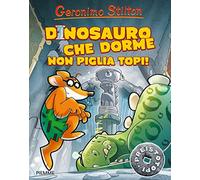 Dinosauro che dorme non piglia topi! Preistotopi. Ediz. illustrata