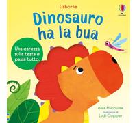 Dinosauro ha la bua. Ediz. a colori