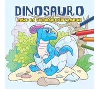 Dinosauro Libro Da Colorare Per Bambini: Dinosauri Pagine da Colorare per Bambini Età 4-8, 25 Illustrazioni Fantastiche