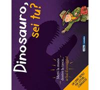 Dinosauro, sei tu? Ediz. illustrata