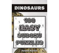 Dinosaurs 100 Easy Sudoku Puzzles: A Prehistoric Puzzle Collection for Beginners