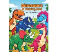 Dinosaurs - A Coloring Book: A World of Colors and Adventures!