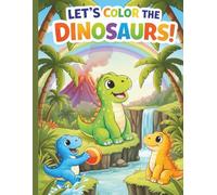 Dinosaurs: A Fun Coloring Book For Kids