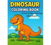 Dinosaurs: A Fun & Silly Dinosaur Coloring Adventure!